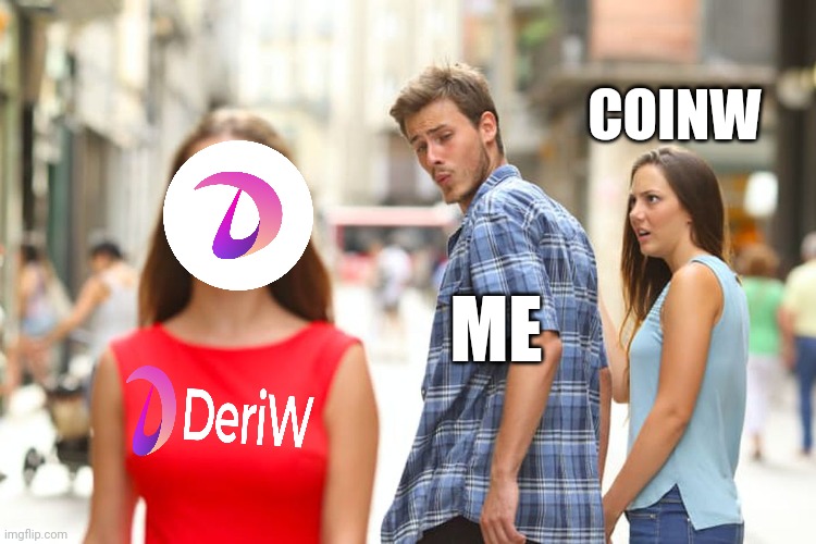 Distracted Boyfriend | COINW; ME | image tagged in memes,distracted boyfriend | made w/ Imgflip meme maker