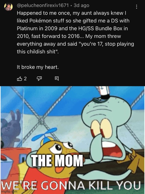 THE MOM | image tagged in we're gonna kill you | made w/ Imgflip meme maker