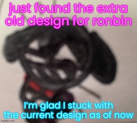 she fucking looks demented | just found the extra old design for ronbin; I’m glad I stuck with the current design as of now | image tagged in silly little gal | made w/ Imgflip meme maker