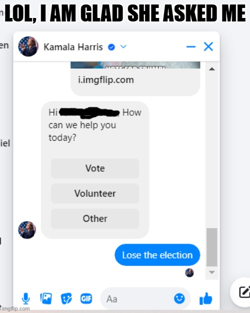 Just seen this in my messages and it made me laugh lol | LOL, I AM GLAD SHE ASKED ME | image tagged in funny memes,facebook,political humor,political meme,donald trump approves | made w/ Imgflip meme maker