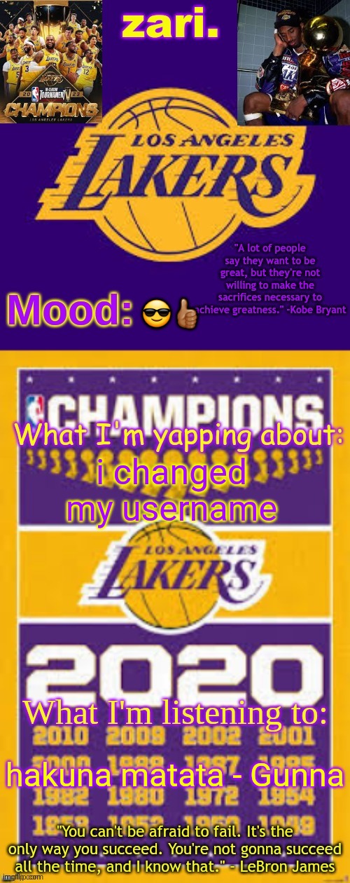 zari.'s Los Angeles Lakers template | 😎👍🏽; i changed my username; hakuna matata - Gunna | image tagged in zari 's los angeles lakers template | made w/ Imgflip meme maker