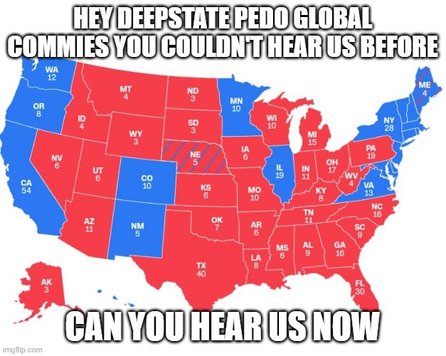 can you hear us | HEY DEEPSTATE PEDO GLOBAL COMMIES YOU COULDN'T HEAR US BEFORE; CAN YOU HEAR US NOW | image tagged in maga | made w/ Imgflip meme maker