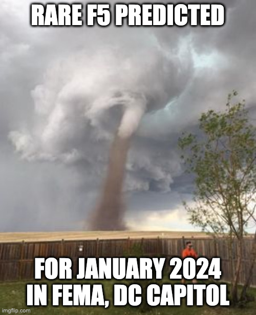 FEMA Tornado | RARE F5 PREDICTED FOR JANUARY 2024 IN FEMA, DC CAPITOL | image tagged in tornado ignoring guy | made w/ Imgflip meme maker