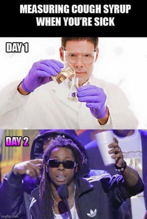 Measurements | image tagged in when your sick,lil wayne,rapper,medicine,funny,meme | made w/ Imgflip meme maker