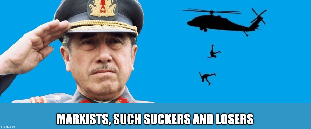 Commie Helicopter rides | MARXISTS, SUCH SUCKERS AND LOSERS | image tagged in commie helicopter rides | made w/ Imgflip meme maker