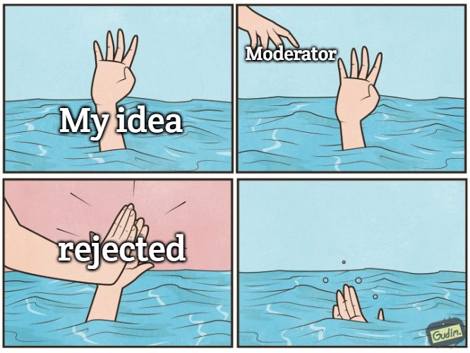 High five drown | Moderator; My idea; rejected | image tagged in high five drown,slavic | made w/ Imgflip meme maker