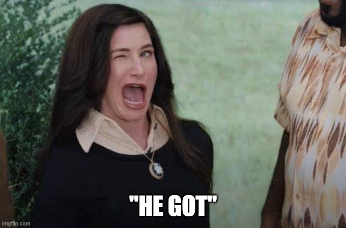 Agatha wink | "HE GOT" | image tagged in agatha wink | made w/ Imgflip meme maker