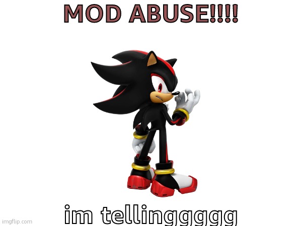 can someone check the logs | MOD ABUSE!!!! im tellinggggg | made w/ Imgflip meme maker