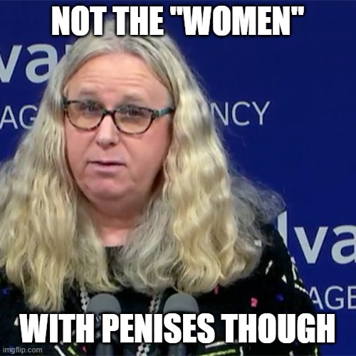 Rachel Levine | NOT THE "WOMEN" WITH PENISES THOUGH | image tagged in rachel levine | made w/ Imgflip meme maker