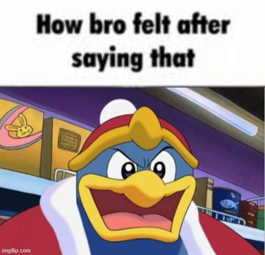 image tagged in how bro felt after saying that,suffering of others | made w/ Imgflip meme maker