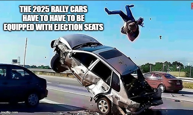 memes by Brad - Moder rally cars have to have ejection seats - humor - | THE 2025 RALLY CARS HAVE TO HAVE TO BE EQUIPPED WITH EJECTION SEATS | image tagged in sports,funny,race,cars,crash,humor | made w/ Imgflip meme maker