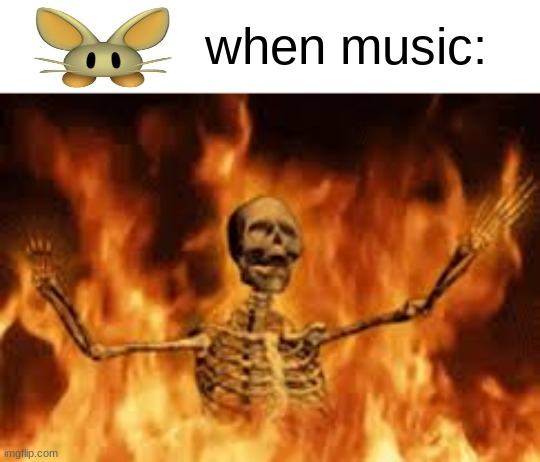 when music: | made w/ Imgflip meme maker