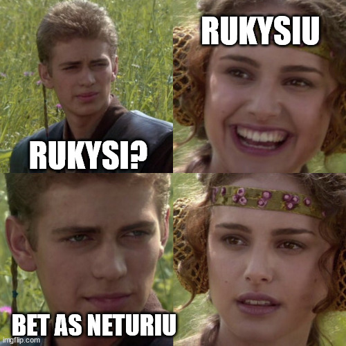 let's smoke? yes. but I don't have any | RUKYSIU; RUKYSI? BET AS NETURIU | image tagged in for the better right blank,lithuania,lietuviu,meme | made w/ Imgflip meme maker