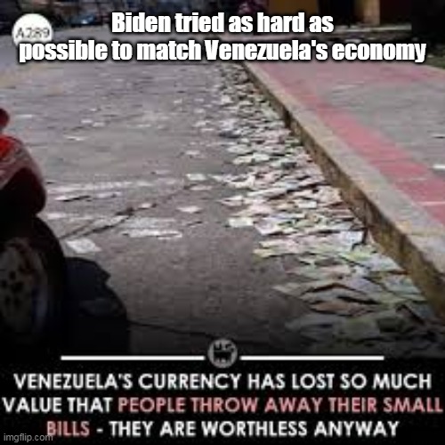 Biden tried as hard as possible to match Venezuela's economy | made w/ Imgflip meme maker