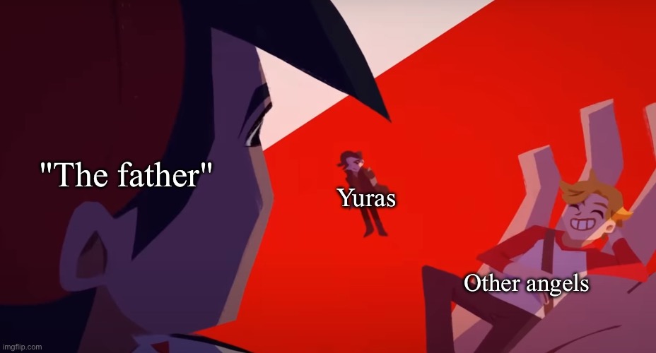 Favouritism Lonely king | "The father" Other angels Yuras | image tagged in favouritism lonely king | made w/ Imgflip meme maker