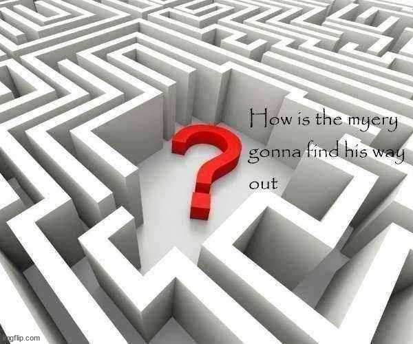 The myery is stuck | image tagged in the myery is stuck | made w/ Imgflip meme maker