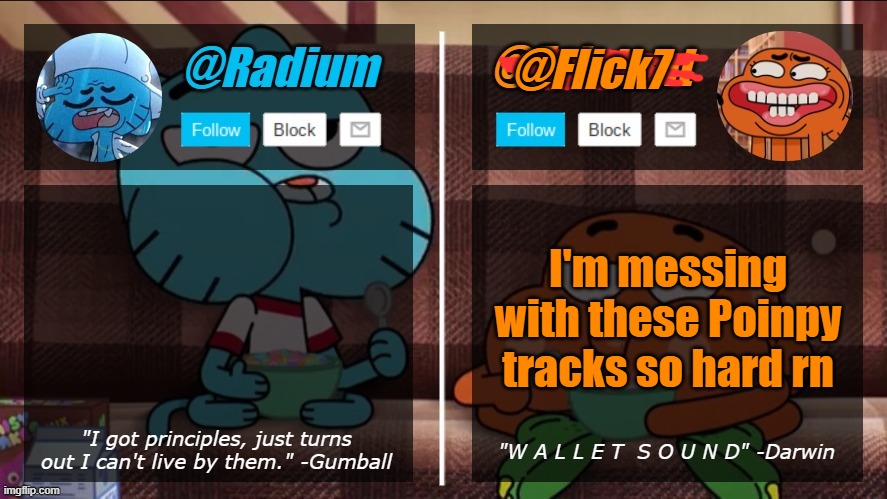 radium existent announcement temp | @Flick7; I'm messing with these Poinpy tracks so hard rn | image tagged in radium existent announcement temp | made w/ Imgflip meme maker
