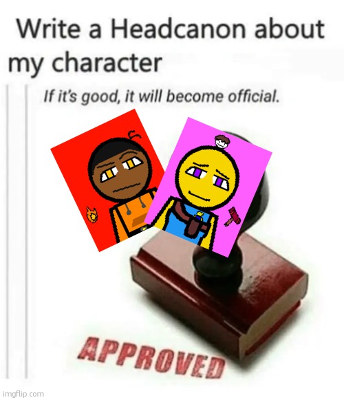 write a headcanon about my character | image tagged in write a headcanon about my character | made w/ Imgflip meme maker
