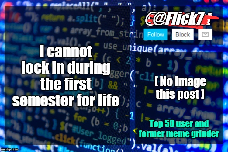 Help | @Flick7; I cannot lock in during the first semester for life | image tagged in existent announcement temp | made w/ Imgflip meme maker