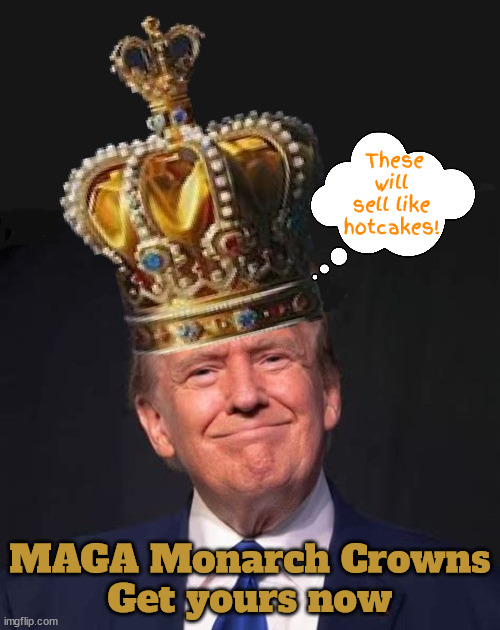 MAGA Monarch Crowns | These will sell like hotcakes! MAGA Monarch Crowns
Get yours now | image tagged in maga monarch crowns,trump junk,clown in a crown,joe biden last president of usa,let them eat shit | made w/ Imgflip meme maker