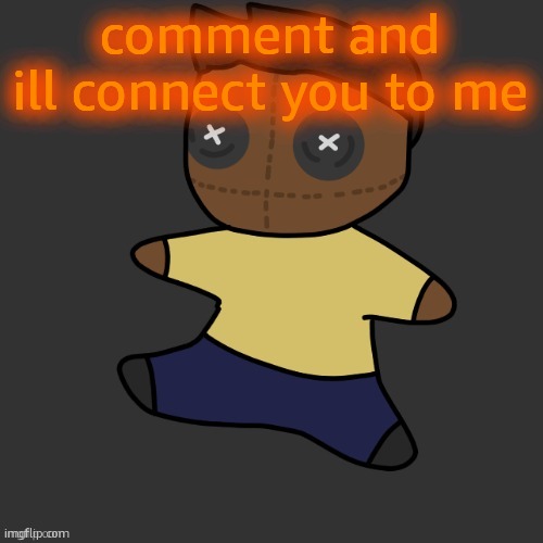 getawax.mp4 plushie (thx Disco.) | comment and ill connect you to me | image tagged in getawax mp4 plushie thx disco | made w/ Imgflip meme maker