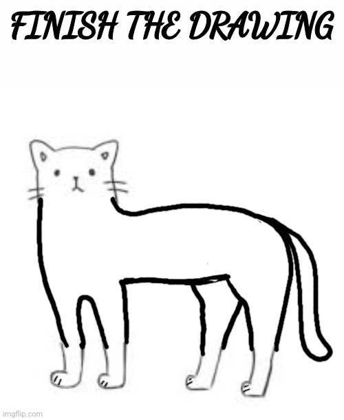 Fatass cat lmao | image tagged in finish the drawing | made w/ Imgflip meme maker