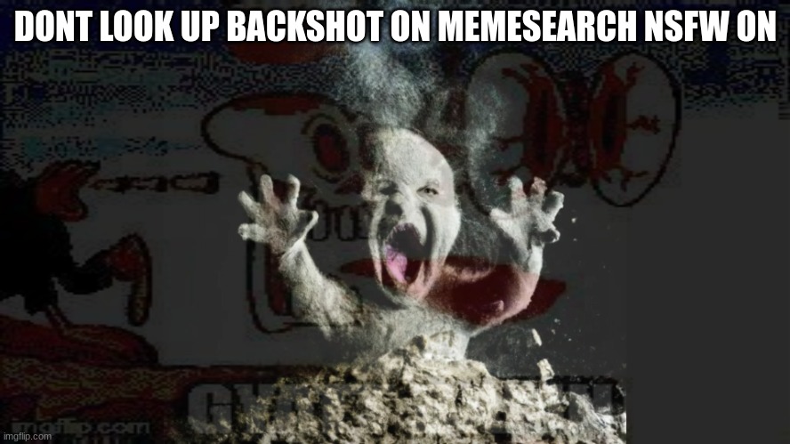 DONT LOOK UP BACKSHOT ON MEMESEARCH NSFW ON | made w/ Imgflip meme maker