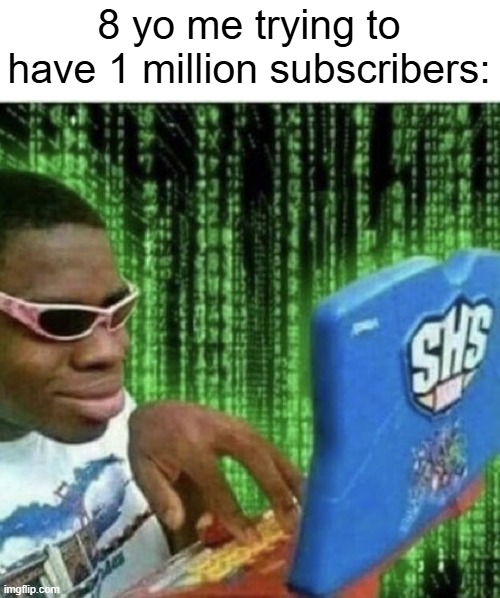 I found 1 million subscribers | 8 yo me trying to have 1 million subscribers: | image tagged in ryan beckford,memes,funny | made w/ Imgflip meme maker