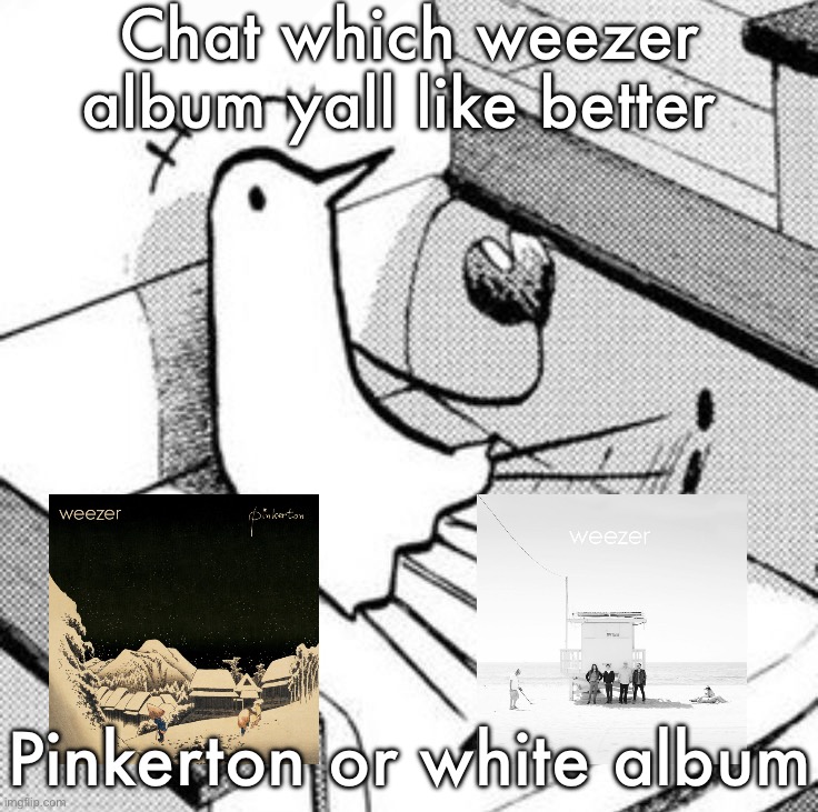 Punpun | Chat which weezer album yall like better; Pinkerton or white album | image tagged in punpun | made w/ Imgflip meme maker