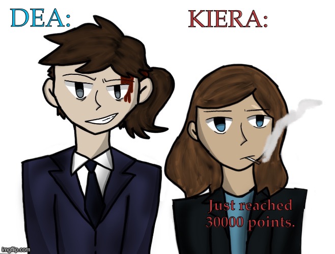 Another Ten Thousand And I Can Change My Shit To Blue | DEA:; KIERA:; Just reached 30000 points. | image tagged in kiera 'n dea temp,imgflip achievement,not really feeling it,need to piss brb | made w/ Imgflip meme maker