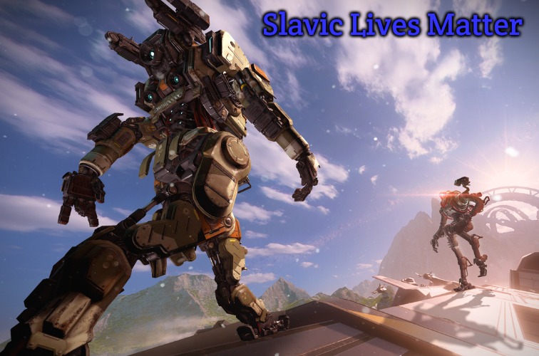 Titanfall Jojo Meme | Slavic Lives Matter | image tagged in titanfall jojo meme,slavic | made w/ Imgflip meme maker