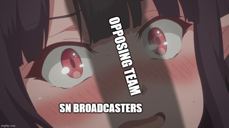 Anime girl penis shadow | OPPOSING TEAM; SN BROADCASTERS | image tagged in anime girl penis shadow | made w/ Imgflip meme maker