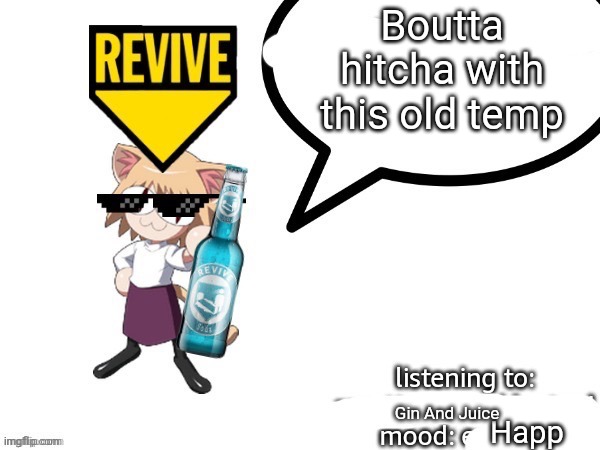 CODM is just all the old CODs for your phone plus Activision microtransactions, change my mind | Boutta hitcha with this old temp; Gin And Juice; Happ | image tagged in adelaideaux temp | made w/ Imgflip meme maker