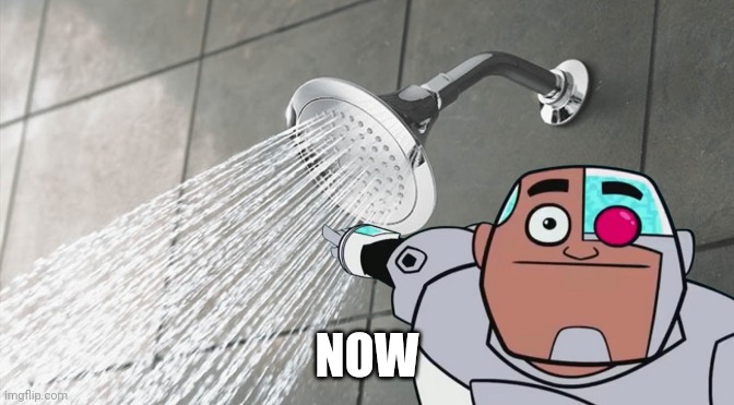Shower Thoughts | NOW | image tagged in shower thoughts | made w/ Imgflip meme maker