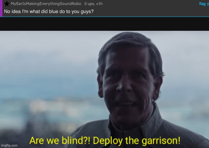 BLUE ALT SPOTTED https://imgflip.com/i/99uf3m?nerp=1731202584#com34085609 | image tagged in are we blind deploy the garrison | made w/ Imgflip meme maker