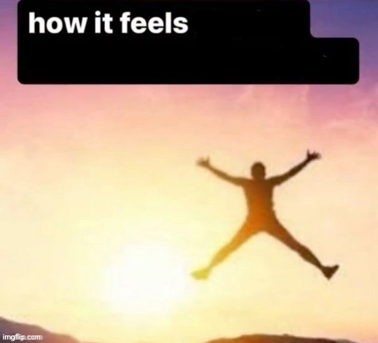 How it feels | image tagged in butt ass naked | made w/ Imgflip meme maker