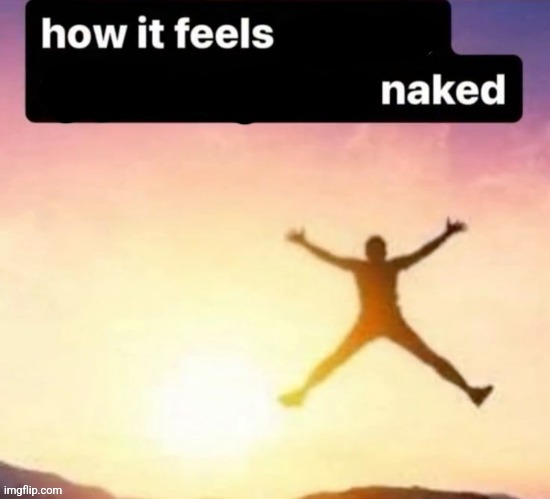 Butt ass naked | image tagged in butt ass naked | made w/ Imgflip meme maker