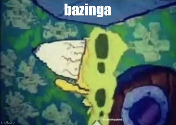 BAZINGA! | bazinga | image tagged in bazinga | made w/ Imgflip meme maker