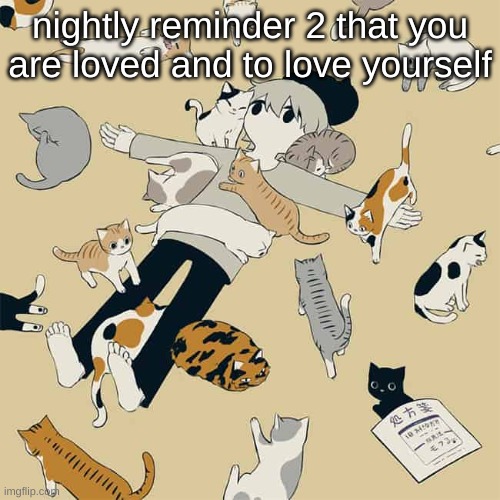 Avogado6 | nightly reminder 2 that you are loved and to love yourself | image tagged in avogado6 | made w/ Imgflip meme maker