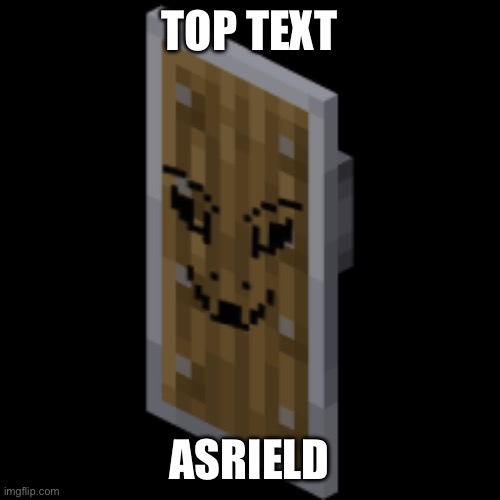 Asriel Shield | TOP TEXT; ASRIELD | image tagged in asriel shield,asriel,asriel dreemurr,undertale,minecraft,minecraft sus | made w/ Imgflip meme maker