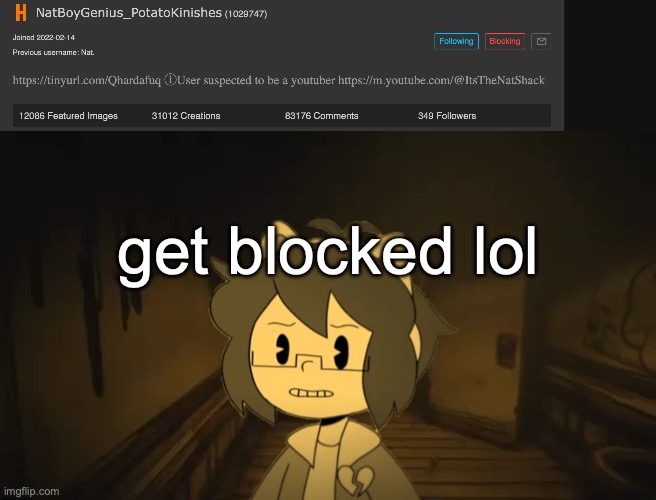 get blocked lol | image tagged in kel in batim | made w/ Imgflip meme maker