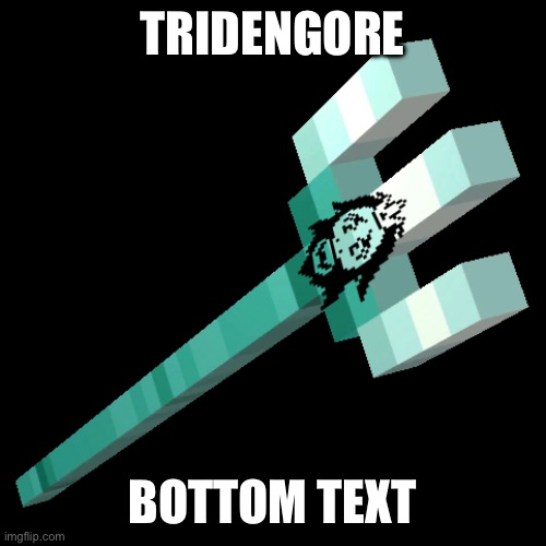 Tridengore | TRIDENGORE; BOTTOM TEXT | image tagged in asgore,undertale,minecraft,trident | made w/ Imgflip meme maker