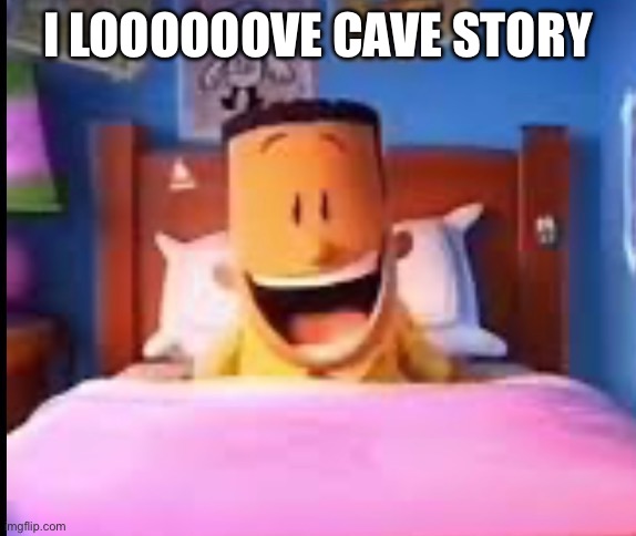 get used to it guys (I couldn’t find the temp of the tweet one) | I LOOOOOOVE CAVE STORY | image tagged in i loooooove | made w/ Imgflip meme maker