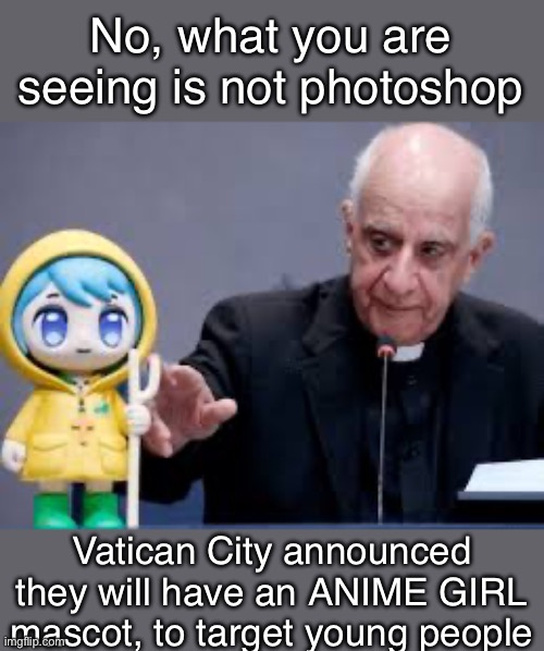 The power of god and anime in one side before gta6 | No, what you are seeing is not photoshop; Vatican City announced they will have an ANIME GIRL mascot, to target young people | image tagged in vatican city,el vaticano | made w/ Imgflip meme maker