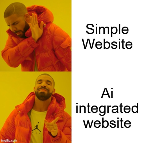 Website without AI & With AI | Simple Website; Ai integrated website | image tagged in memes,drake hotline bling | made w/ Imgflip meme maker