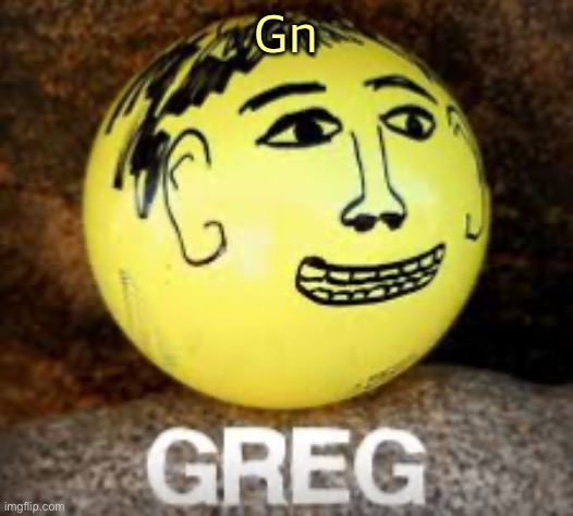 Holy shit is that Phil’s balls | Gn | image tagged in holy shit is that phil s balls | made w/ Imgflip meme maker