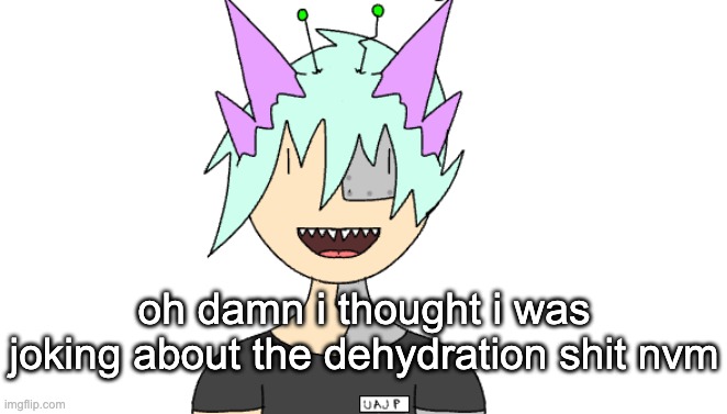 ight time to go chug a gallon of water | oh damn i thought i was joking about the dehydration shit nvm | image tagged in radioactivian stare | made w/ Imgflip meme maker