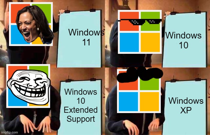 Gru's Plan Meme | Windows 11; Windows 10; Windows 10 Extended Support; Windows XP | image tagged in memes,gru's plan | made w/ Imgflip meme maker