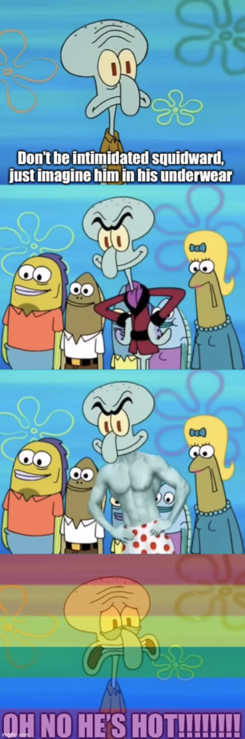 LGBTQ Squidward: oh no, he's hot! | image tagged in oh no he s hot,squidward,squilliam fancyson,spongebob,spongebob squarepants,lgbtq | made w/ Imgflip meme maker