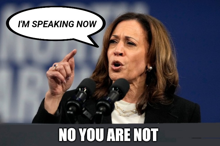 Nobody wants a baby-killer | I'M SPEAKING NOW; NO YOU ARE NOT | image tagged in kamala harris,donald trump,trump meme,genocide,ive committed various war crimes | made w/ Imgflip meme maker